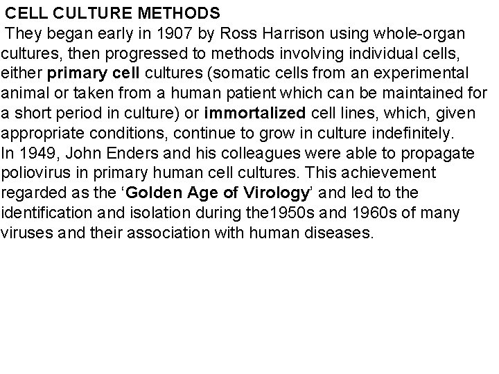 CELL CULTURE METHODS They began early in 1907 by Ross Harrison using whole-organ cultures,