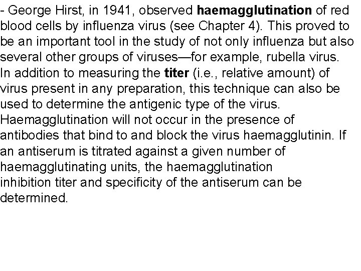 - George Hirst, in 1941, observed haemagglutination of red blood cells by influenza virus