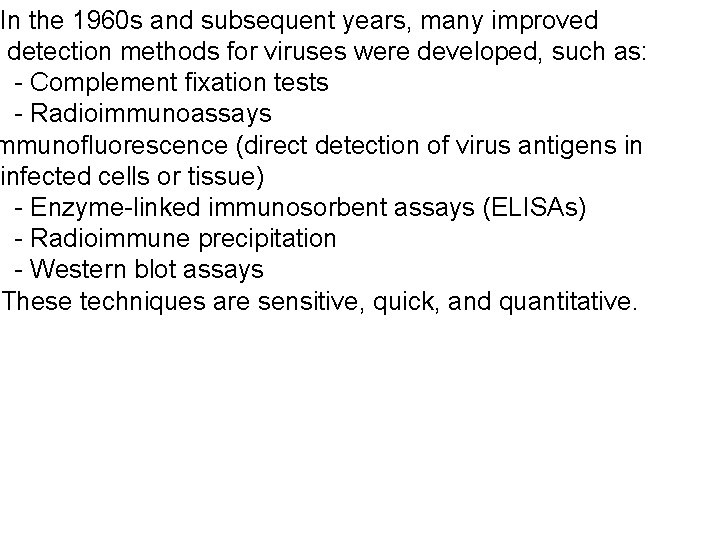 In the 1960 s and subsequent years, many improved detection methods for viruses were