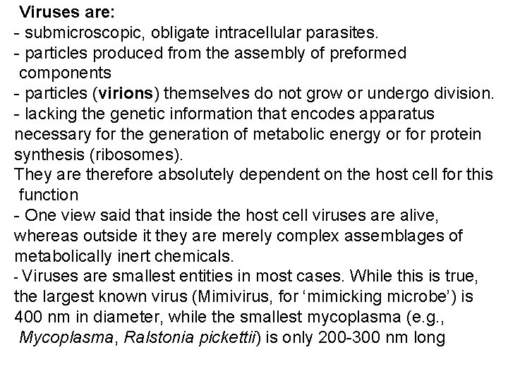 Viruses are: - submicroscopic, obligate intracellular parasites. - particles produced from the assembly of