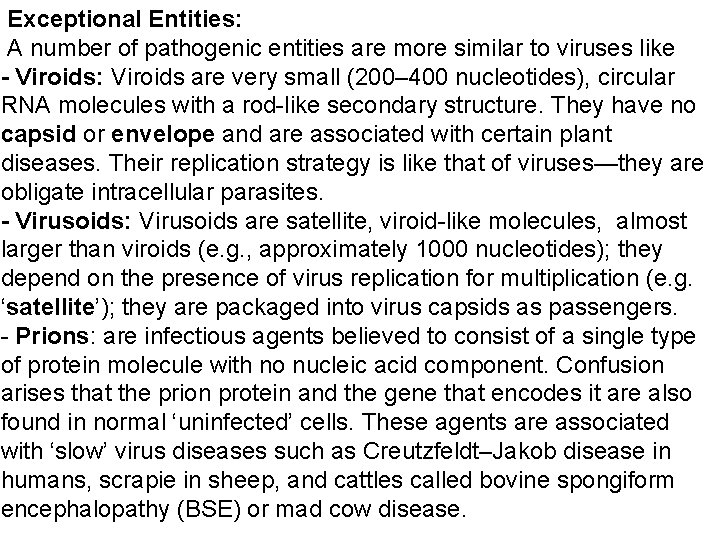 Exceptional Entities: A number of pathogenic entities are more similar to viruses like -