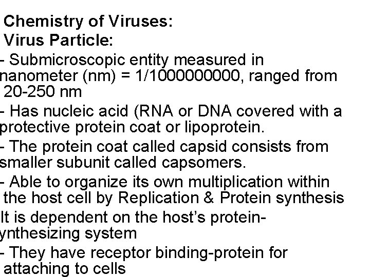 Chemistry of Viruses: Virus Particle: - Submicroscopic entity measured in nanometer (nm) = 1/100000,