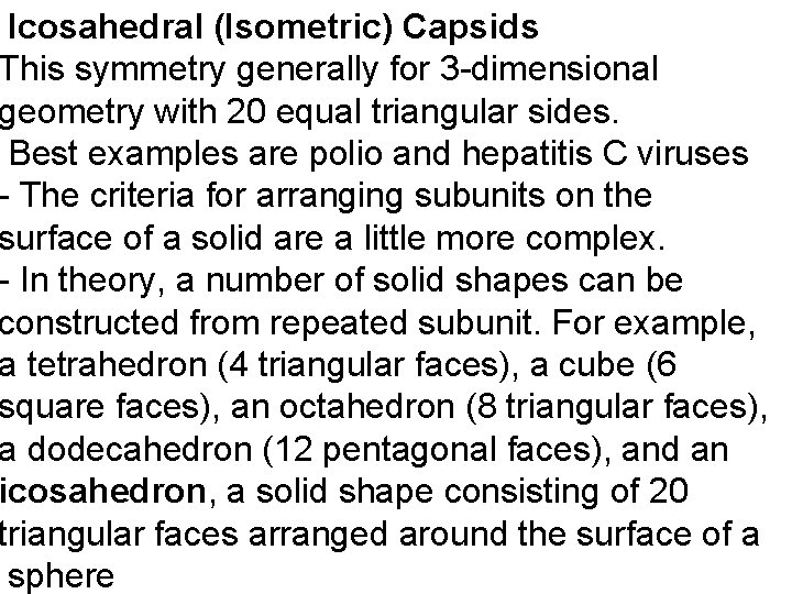 Icosahedral (Isometric) Capsids This symmetry generally for 3 -dimensional geometry with 20 equal triangular