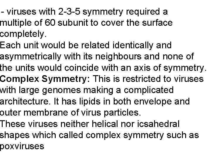 - viruses with 2 -3 -5 symmetry required a multiple of 60 subunit to