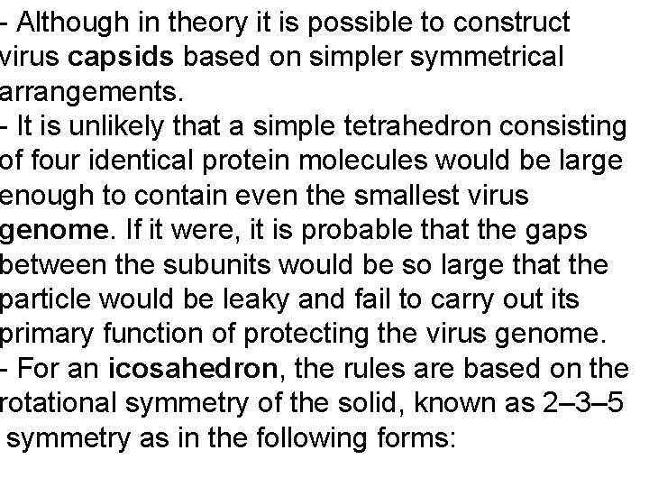 - Although in theory it is possible to construct virus capsids based on simpler