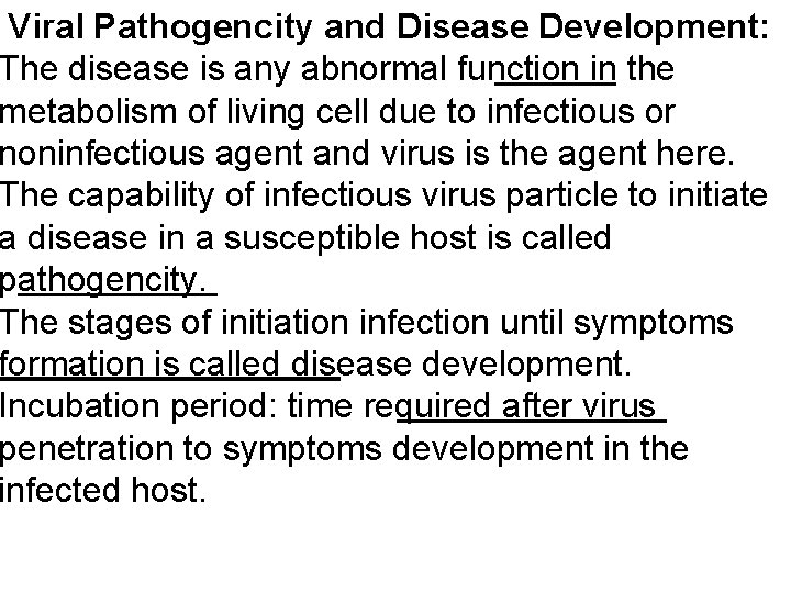 Viral Pathogencity and Disease Development: The disease is any abnormal function in the metabolism