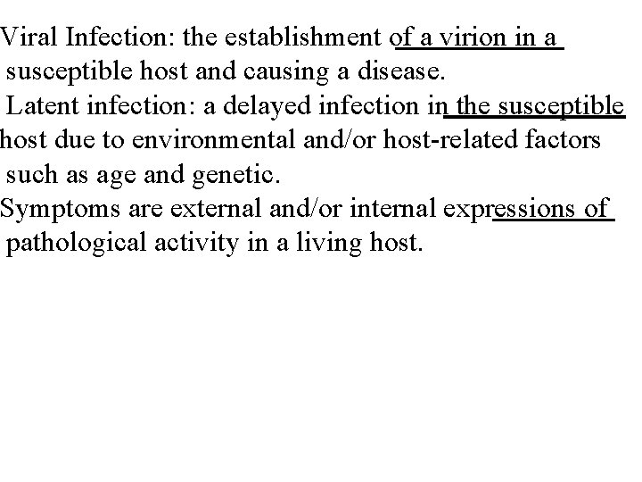 Viral Infection: the establishment of a virion in a susceptible host and causing a