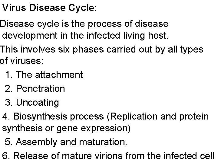 Virus Disease Cycle: Disease cycle is the process of disease development in the infected