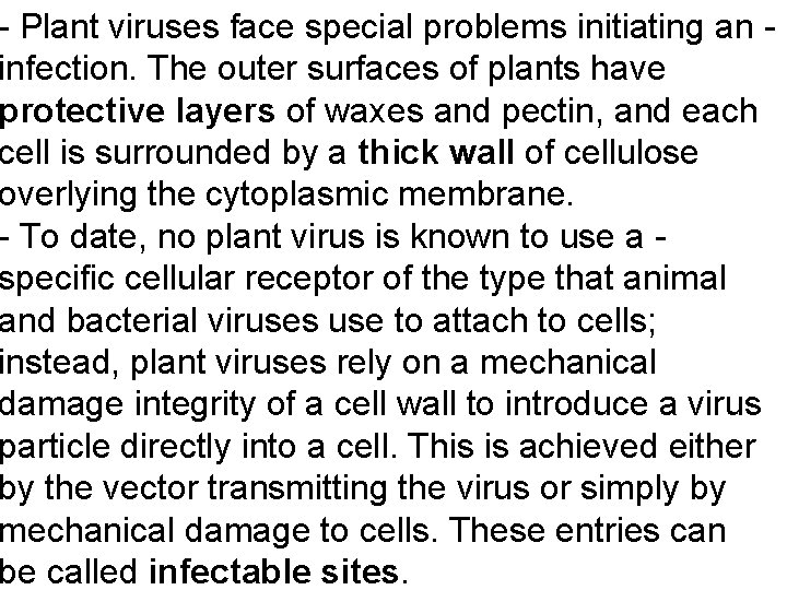 - Plant viruses face special problems initiating an infection. The outer surfaces of plants