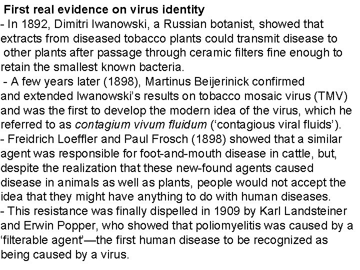 First real evidence on virus identity - In 1892, Dimitri Iwanowski, a Russian botanist,