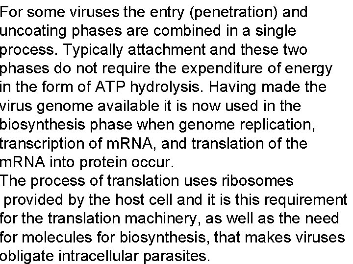 For some viruses the entry (penetration) and uncoating phases are combined in a single