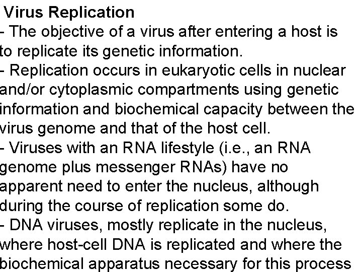 Virus Replication - The objective of a virus after entering a host is to