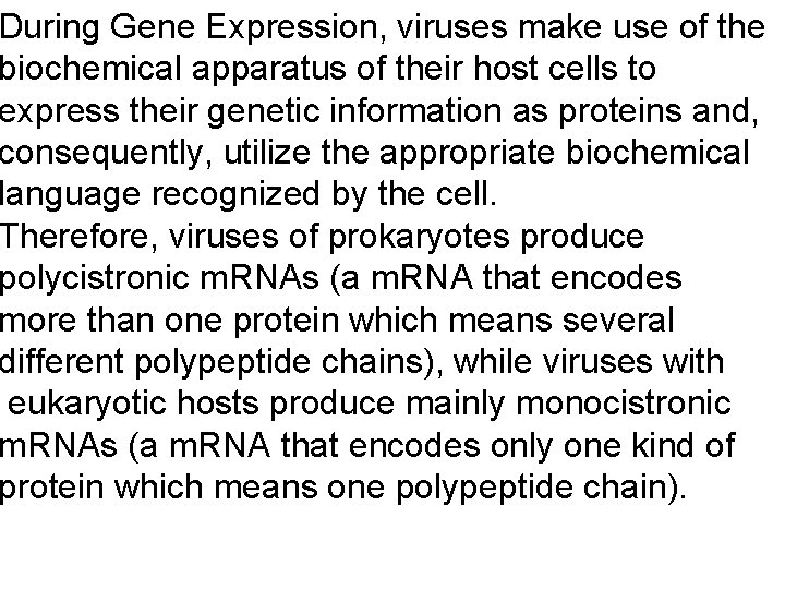 During Gene Expression, viruses make use of the biochemical apparatus of their host cells