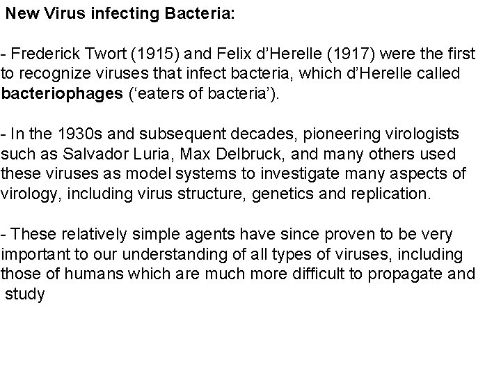 New Virus infecting Bacteria: - Frederick Twort (1915) and Felix d’Herelle (1917) were the