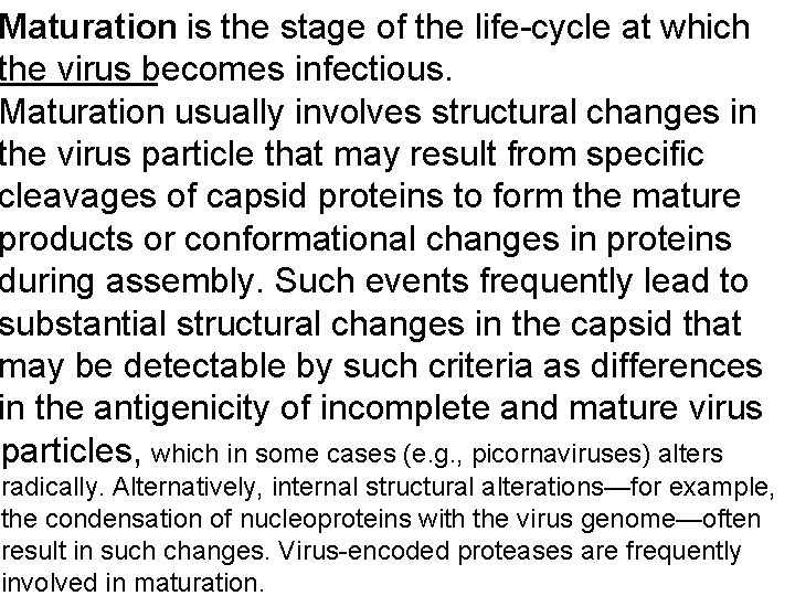 Maturation is the stage of the life-cycle at which the virus becomes infectious. Maturation