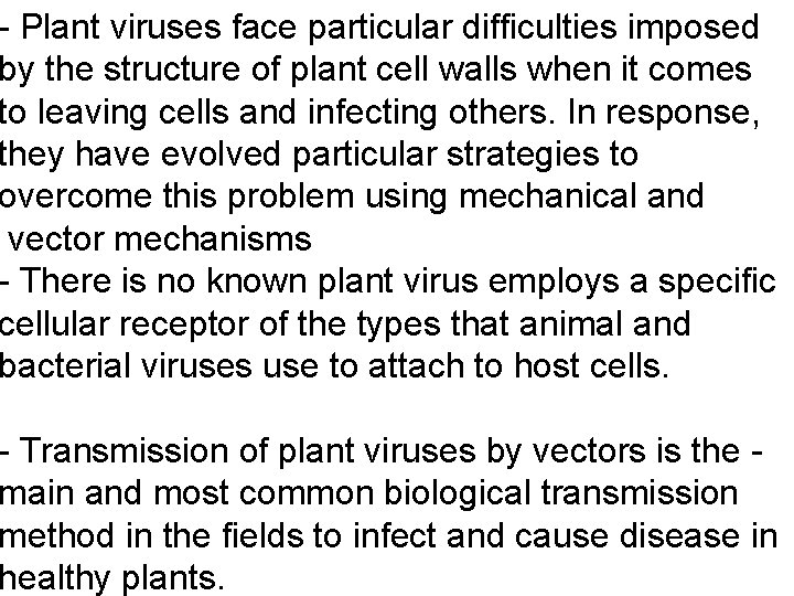 - Plant viruses face particular difficulties imposed by the structure of plant cell walls