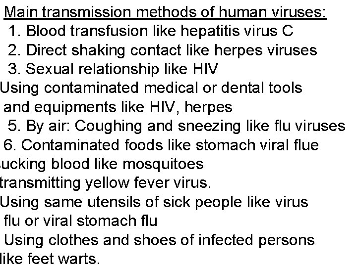 Main transmission methods of human viruses: 1. Blood transfusion like hepatitis virus C 2.