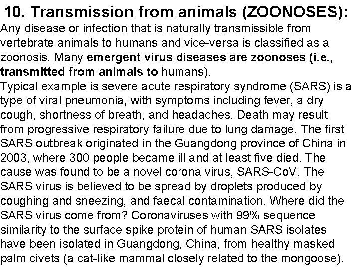 10. Transmission from animals (ZOONOSES): Any disease or infection that is naturally transmissible from