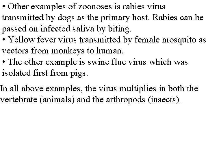  • Other examples of zoonoses is rabies virus transmitted by dogs as the