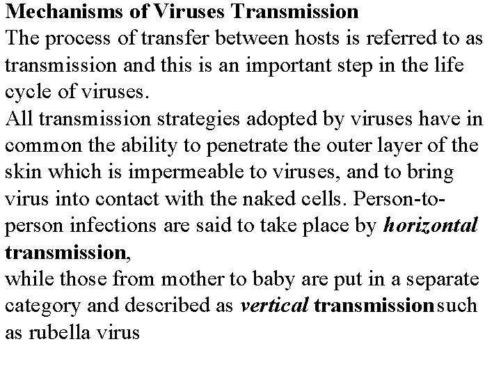 Mechanisms of Viruses Transmission The process of transfer between hosts is referred to as