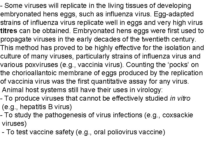 - Some viruses will replicate in the living tissues of developing embryonated hens eggs,
