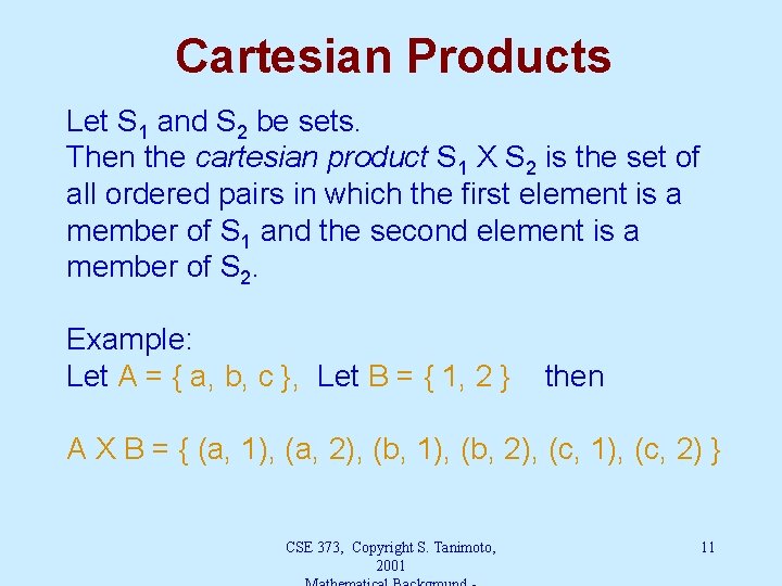 Cartesian Products Let S 1 and S 2 be sets. Then the cartesian product