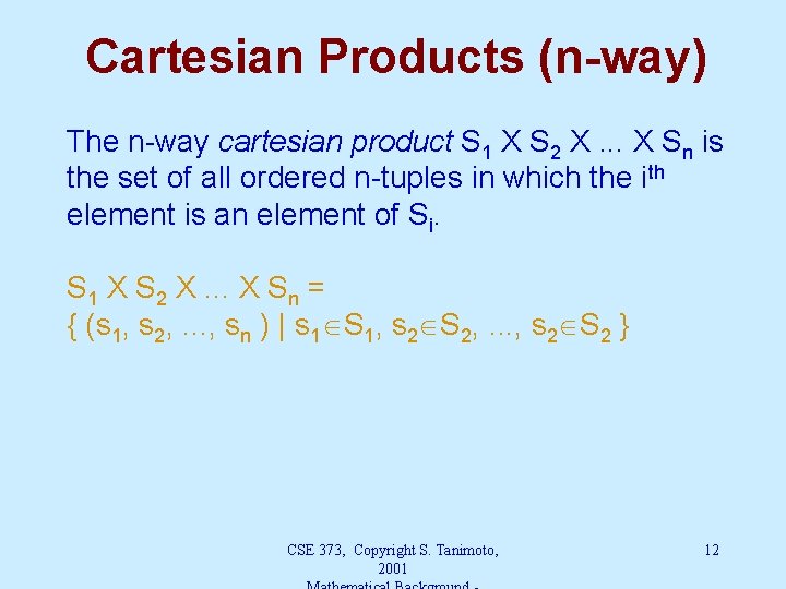 Cartesian Products (n-way) The n-way cartesian product S 1 X S 2 X. .