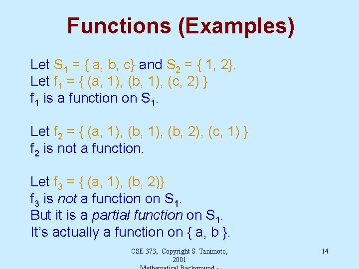 Functions (Examples) Let S 1 = { a, b, c} and S 2 =