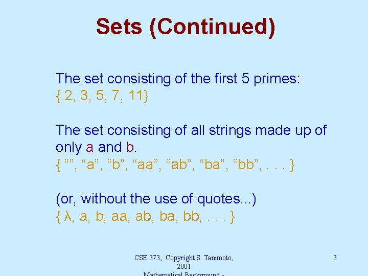 Sets (Continued) The set consisting of the first 5 primes: { 2, 3, 5,