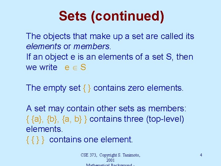 Sets (continued) The objects that make up a set are called its elements or