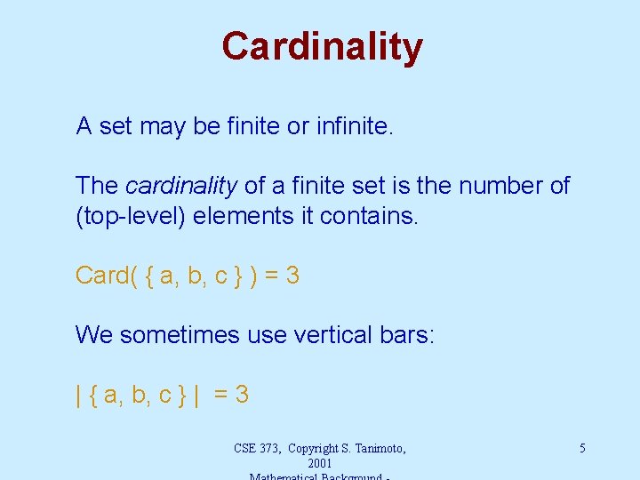 Cardinality A set may be finite or infinite. The cardinality of a finite set