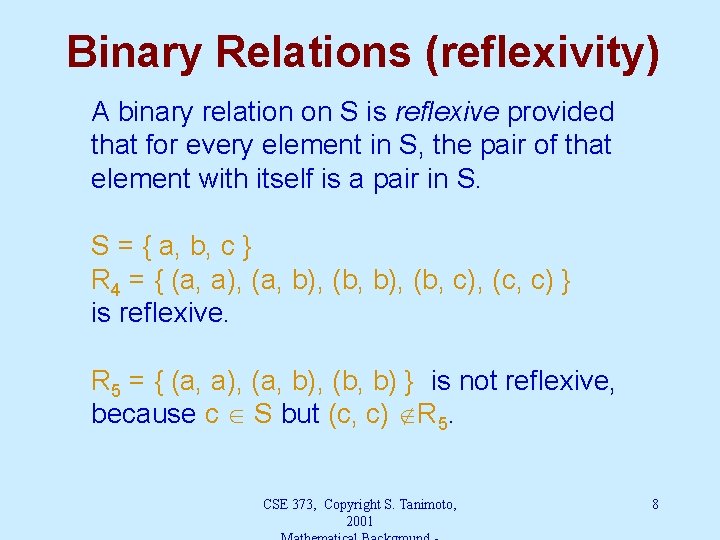 Binary Relations (reflexivity) A binary relation on S is reflexive provided that for every