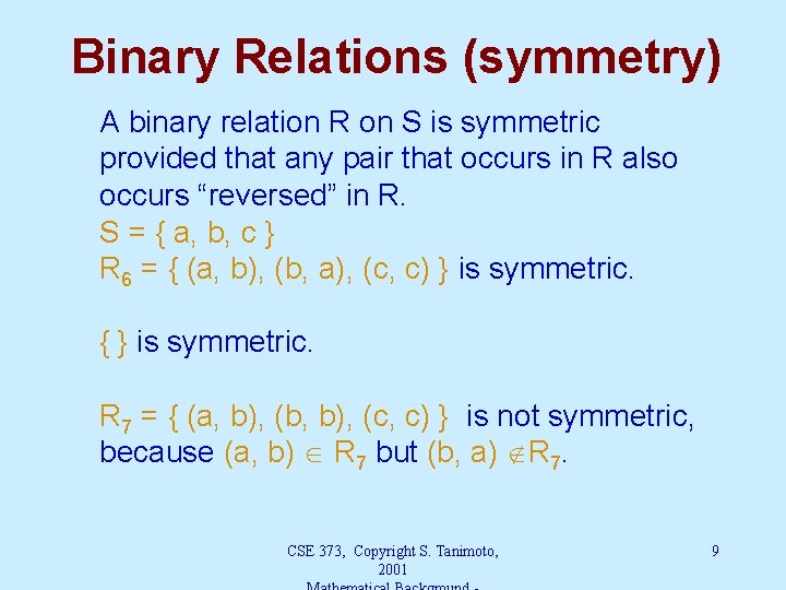 Binary Relations (symmetry) A binary relation R on S is symmetric provided that any