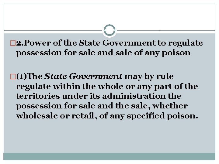 � 2. Power of the State Government to regulate possession for sale and sale