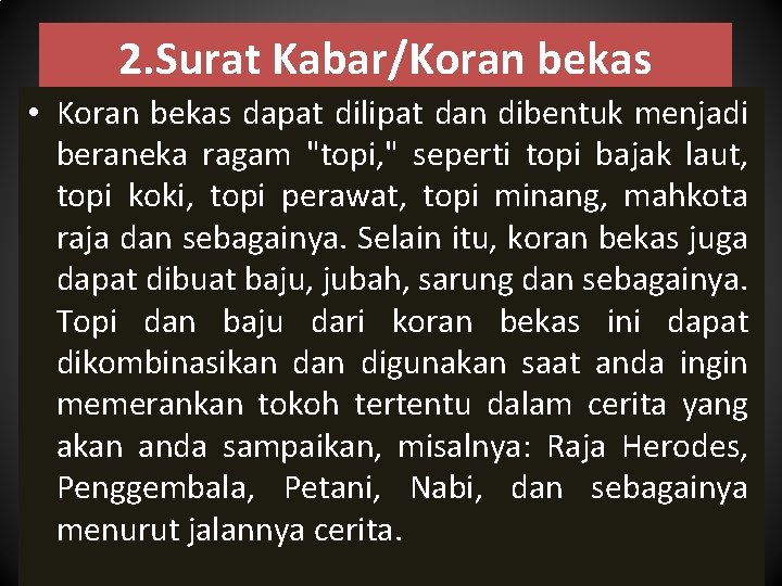 2. Surat Kabar/Koran bekas • Koran bekas dapat dilipat dan dibentuk menjadi beraneka ragam