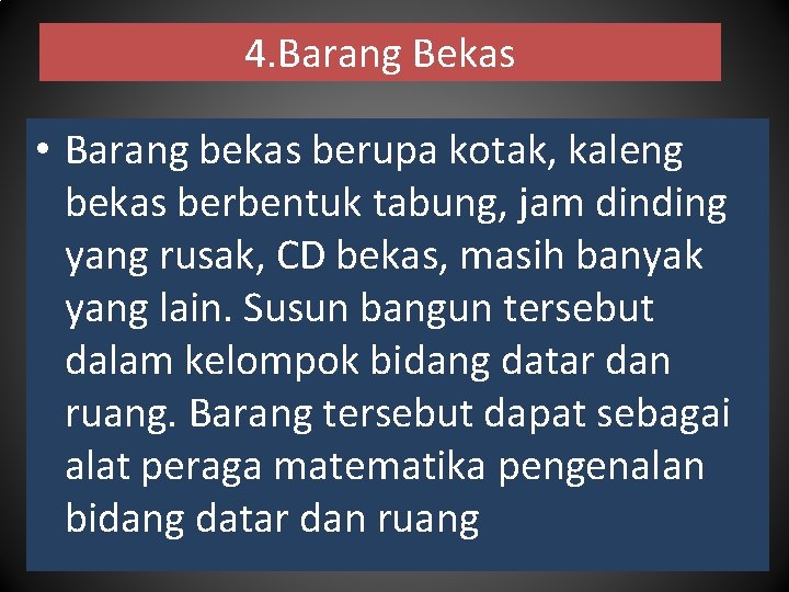 4. Barang Bekas • Barang bekas berupa kotak, kaleng bekas berbentuk tabung, jam dinding