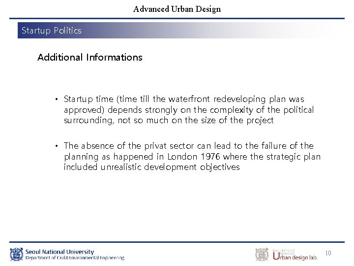 Advanced Urban Design Startup Politics Additional Informations • Startup time (time till the waterfront