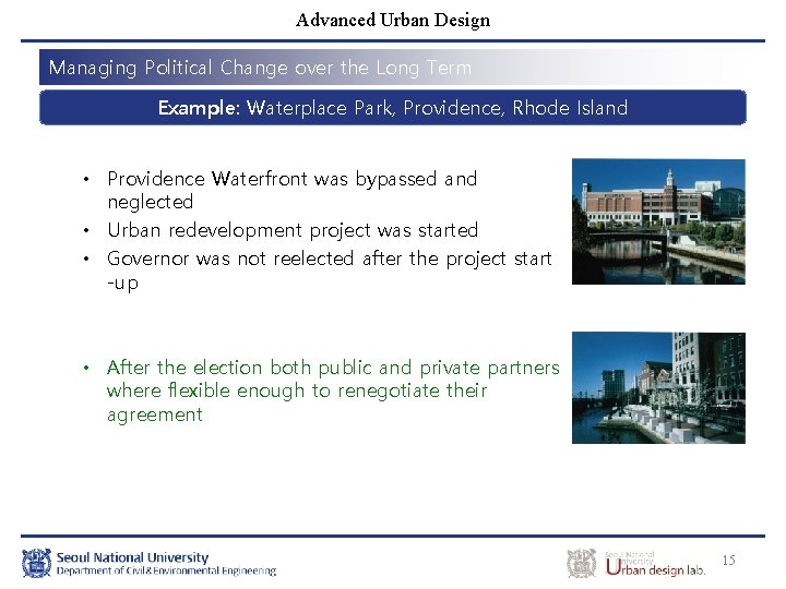 Advanced Urban Design Managing Political Change over the Long Term Example: Waterplace Park, Providence,