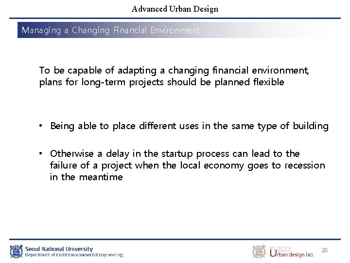 Advanced Urban Design Managing a Changing Financial Environment To be capable of adapting a