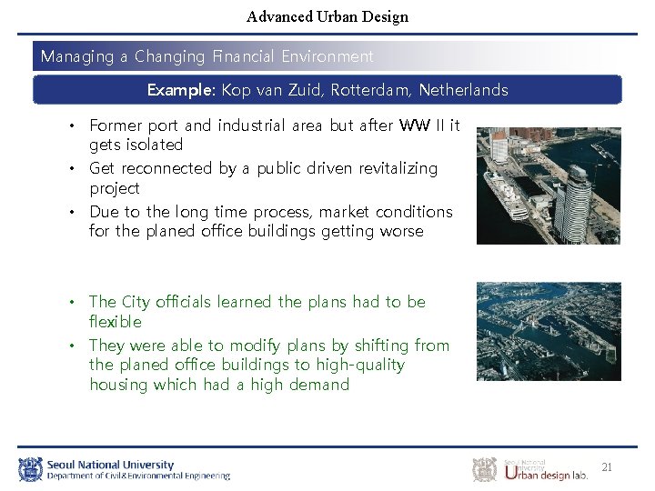 Advanced Urban Design Managing a Changing Financial Environment Example: Kop van Zuid, Rotterdam, Netherlands