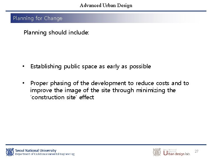 Advanced Urban Design Planning for Change Planning should include: • Establishing public space as