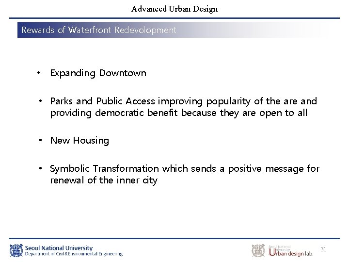 Advanced Urban Design Rewards of Waterfront Redevolopment • Expanding Downtown • Parks and Public