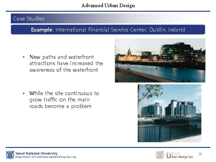 Advanced Urban Design Case Studies Example: International Financial Service Center, Dublin, Ireland • New