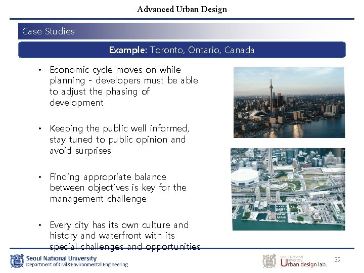 Advanced Urban Design Case Studies Example: Toronto, Ontario, Canada • Economic cycle moves on