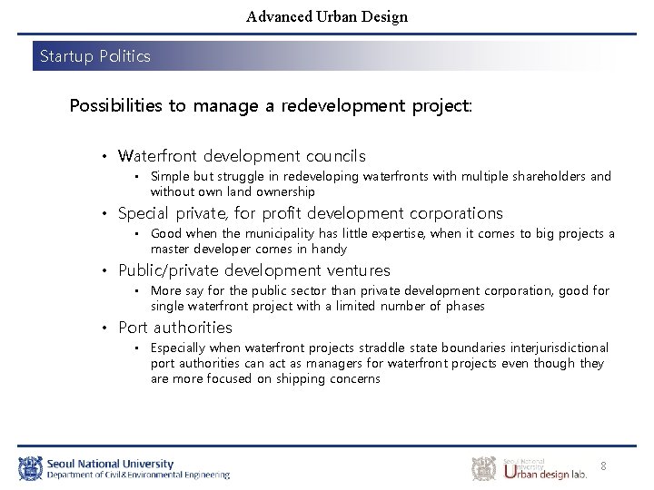 Advanced Urban Design Startup Politics Possibilities to manage a redevelopment project: • Waterfront development