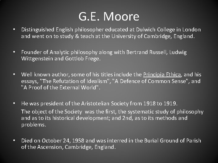 G. E. Moore • Distinguished English philosopher educated at Dulwich College in London and