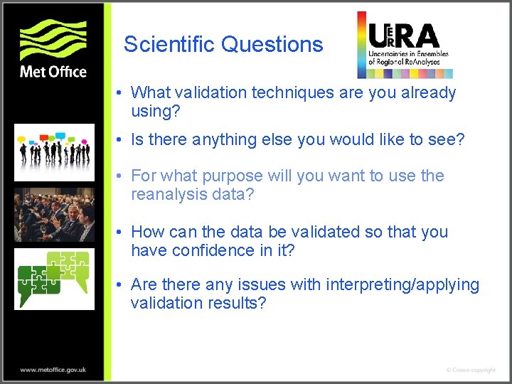 Scientific Questions • What validation techniques are you already using? • Is there anything