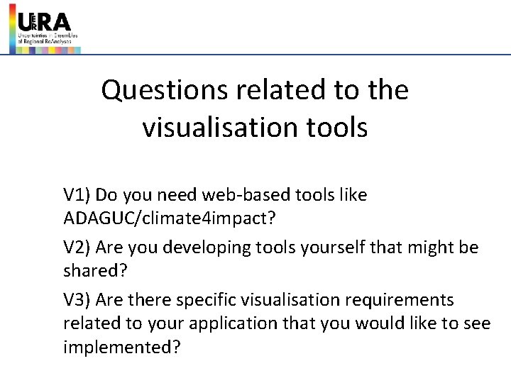 Questions related to the visualisation tools V 1) Do you need web-based tools like