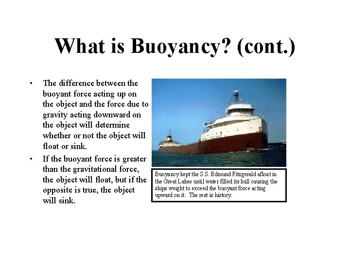 What is Buoyancy? (cont. ) • • The difference between the buoyant force acting