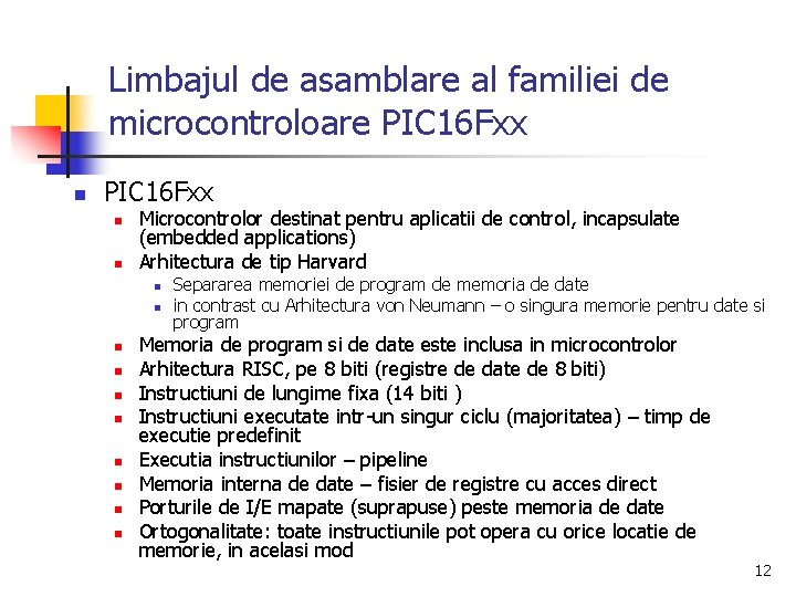 Limbajul de asamblare al familiei de microcontroloare PIC 16 Fxx n n Microcontrolor destinat